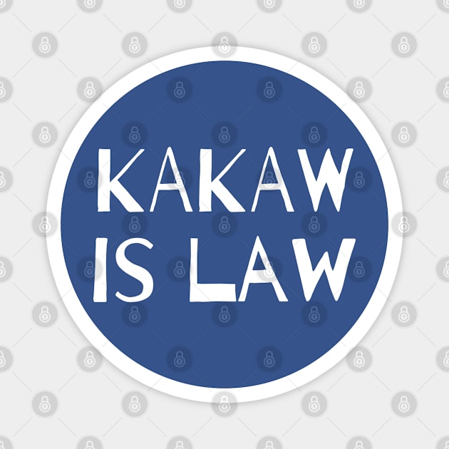 KaKaw Is Law Magnet by Litehouse Tees